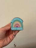 Good day to catch babies Badge Reel