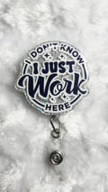 I don't know, I just work here Badge Reel