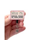 Hello I'm Depressed Stressed Blesses Badge Reel Acrylic, RN Badge, Nurse Badge, Teacher Badge, Swivel Alligator Badge, Slide Clip